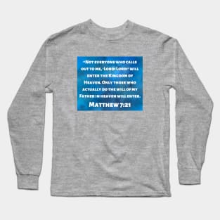 Bible Verse Matthew 7:21 Long Sleeve T-Shirt